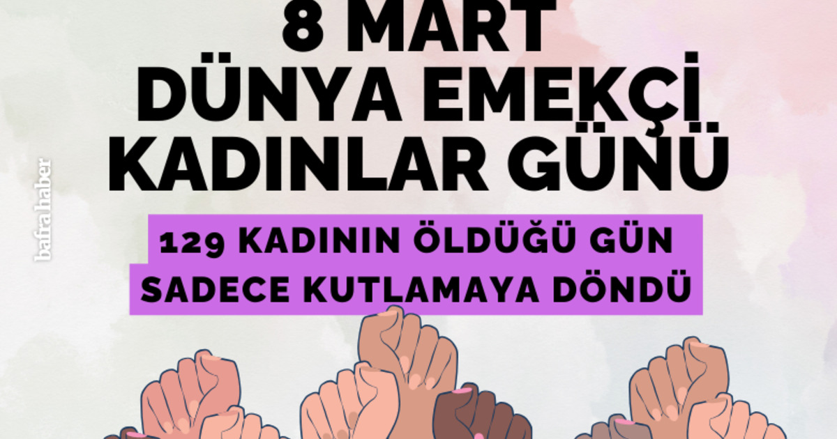 8 Mart Dünya Emekçi Kadınlar Günü