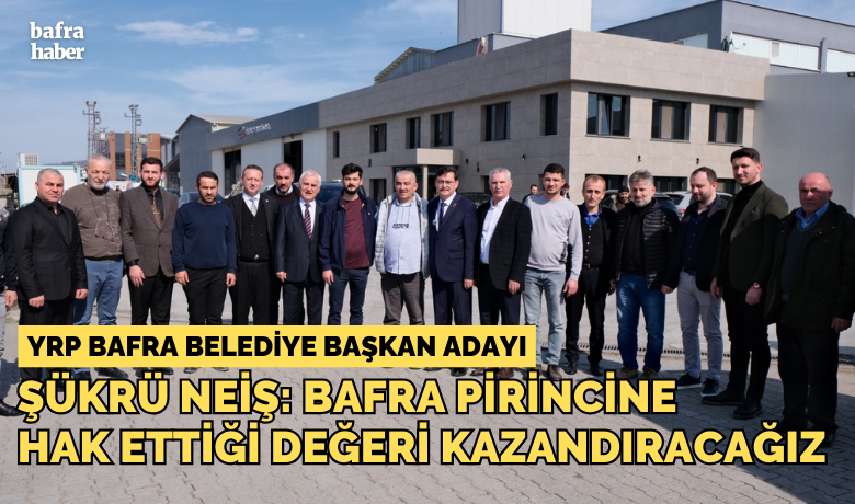 Şükrü Neiş: Bafra’nın PirincineHak Ettiği Değeri Kazandıracağız - Yeniden Refah Partisi (YRP) Bafra Belediye Başkan Adayı Şükrü Neiş, Bafra’nın tarımına dikkat çekerek özellikle Bafra pirincinin tanıtılmasındaki eksikliklere dikkat çekti.