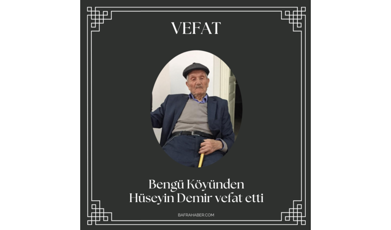 Hüseyin Demir Vefat Etti - Bengü Köyünden Hüseyin Demir vefat etti. 