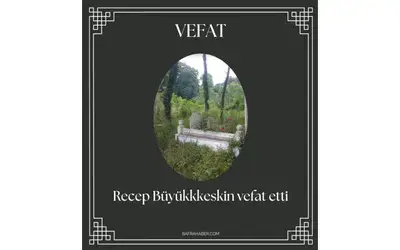 Recep Büyükkkeskin Vefat Etti