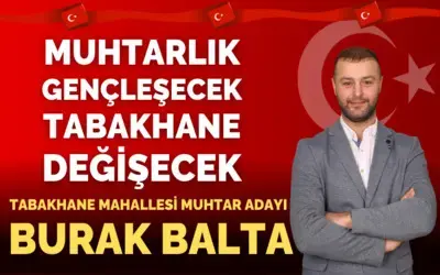 Tabakhane Mahallesi Muhtar Adayı Burak Balta