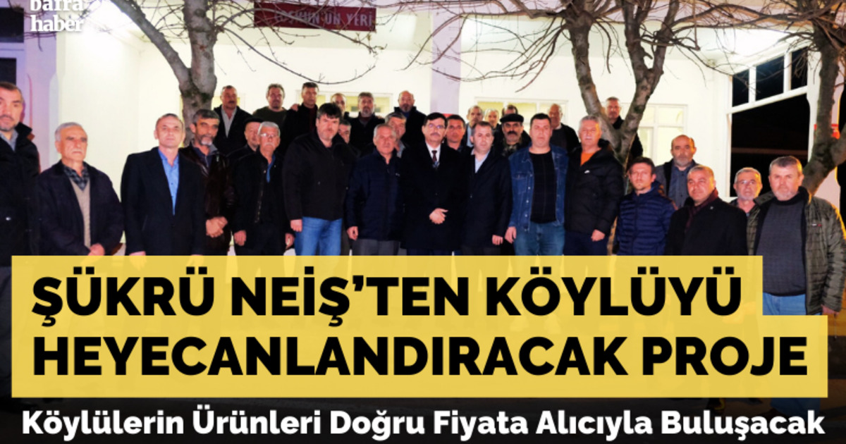 Şükrü Neiş’ten Köylüyü Heyecanlandıracak Proje