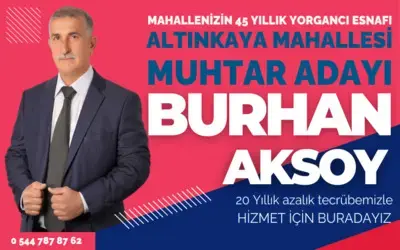 Altınkaya Mahallesi Muhtar Adayı Burhan Aksoy