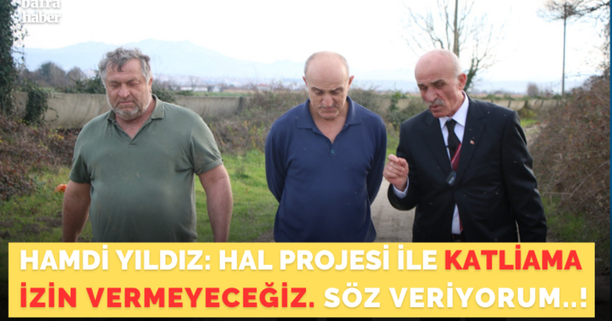Hamdi Yıldız: Hal Projesi İle Katliama İzin Vermeyeceğiz. Söz Veriyorum