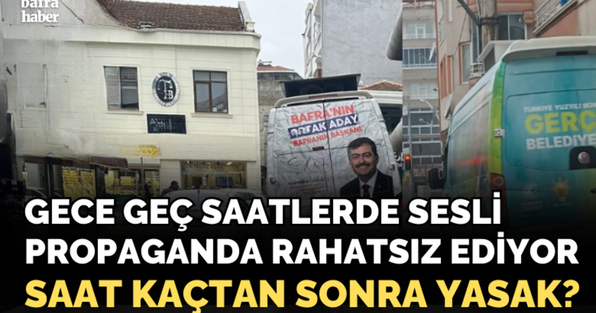 Gece geç saatlerde sesli propaganda rahatsız ediyor