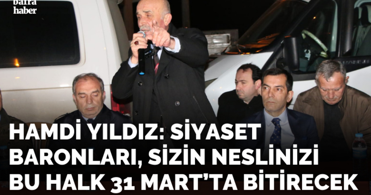 Hamdi Yıldız, Sizin Neslinizi Bu Halk 31 Mart’ta Bitirecek!