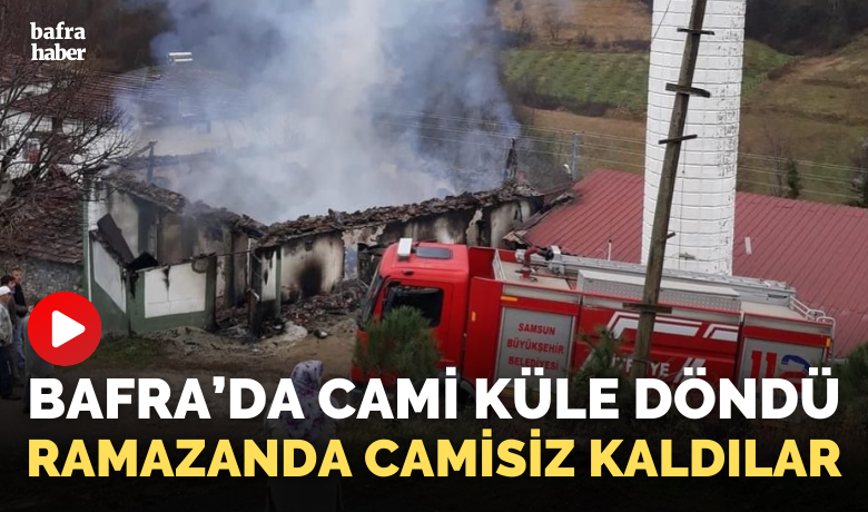 Bafra’da cami küle döndü - Samsun’un Bafra ilçesinde çıkan yangında cami küle döndü.