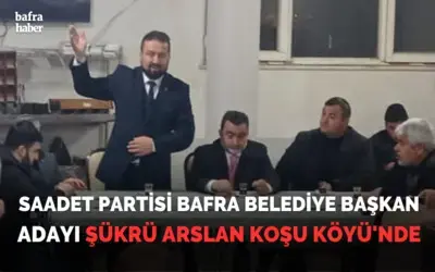 Saadet Partisi Bafra Belediye Başkan Adayı Şükrü Arslan Koşu Köyü'nde