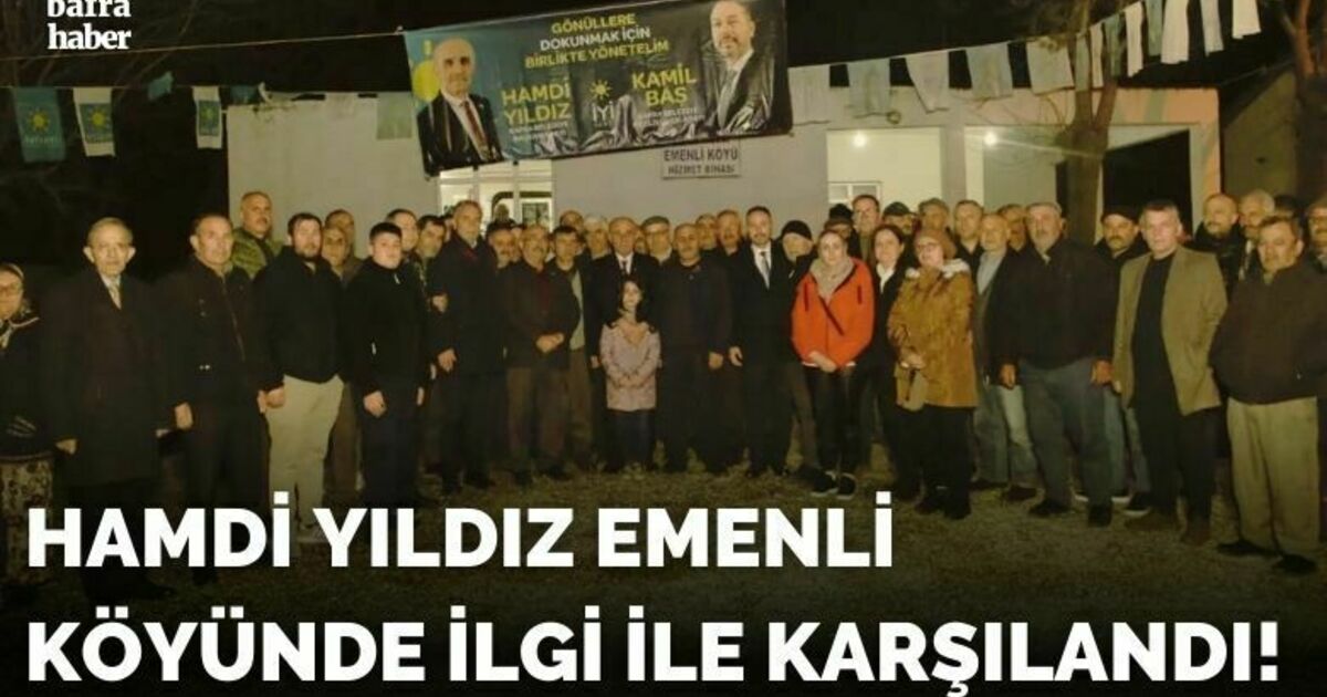 Hamdi Yıldız Emenli Köyünde İlgi İle Karşılandı!