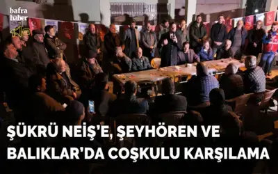 Şükrü Neiş’e Şeyhören Ve Balıklar’da Coşkulu Karşılama