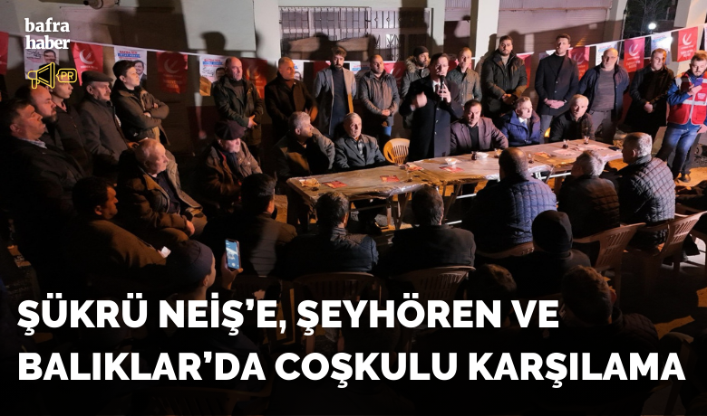 Şükrü Neiş’e ŞeyhörenVe Balıklar’da Coşkulu Karşılama - Propaganda içerir - Seçime sayılı günler kala dur durak bilmeden şehir merkezi ile köyler arasında mekik dokuyan ve Bafra’nın Ortak Adayı sloganıyla gönüllere giren Şükrü Neiş, Şeyhören ve Balıklar Mahallesi’nde coşkuyla karşılandı.