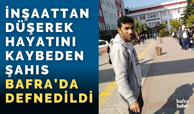 Gerze’de İnşaattan Düşen İşçi Hayatını Kaybetti - Sinop’un Gerze ilçesinde çalıştığı inşaattan düşerek hayatını kaybeden şahıs Bafra’da defnedildi. 