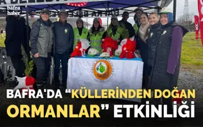 Bafra’da “Küllerinden Doğan Ormanlar” etkinliği