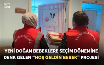 Yeni Doğan Bebeklere Seçim Dönemine Denk Gelen “hoş Geldin Bebek” Projesi