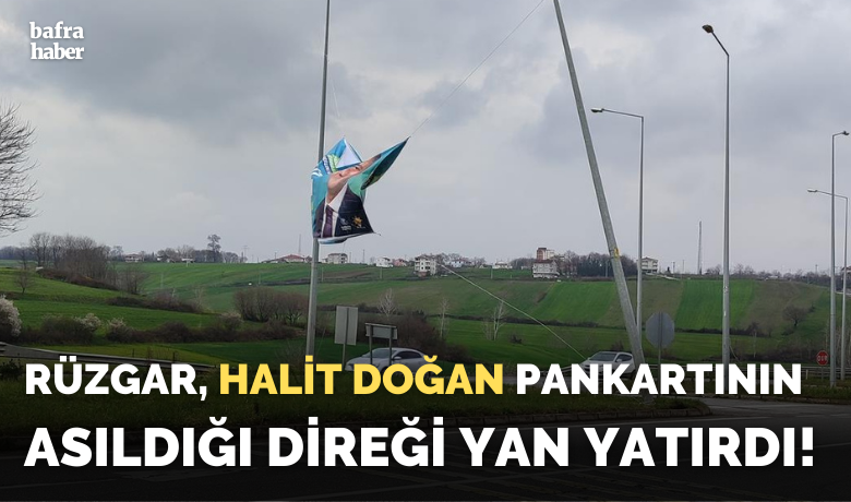 Rüzgar, Halit Doğan Pankartının Asıldığı Direği Yan Yatırdı!