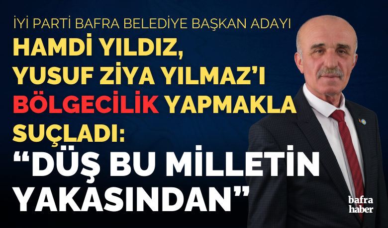 Hamdi Yıldız, Yusuf ZiyaYılmaz’ı Bölgecilik Yapmakla Suçladı! - İYİ Parti Bafra Belediye Başkan Adayı Hamdi Yıldız, “Gençlerimizin kaderini iki siyasetçiye yedirmeyeceğiz.” dedi. 