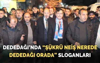 Dededağı’nda “şükrü Neiş Nerede Dededağı Orada” Sloganları