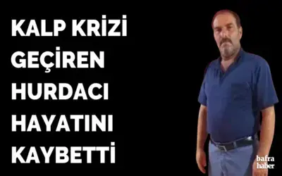 Kalp krizi geçiren Hurdacı Hayatını Kaybetti