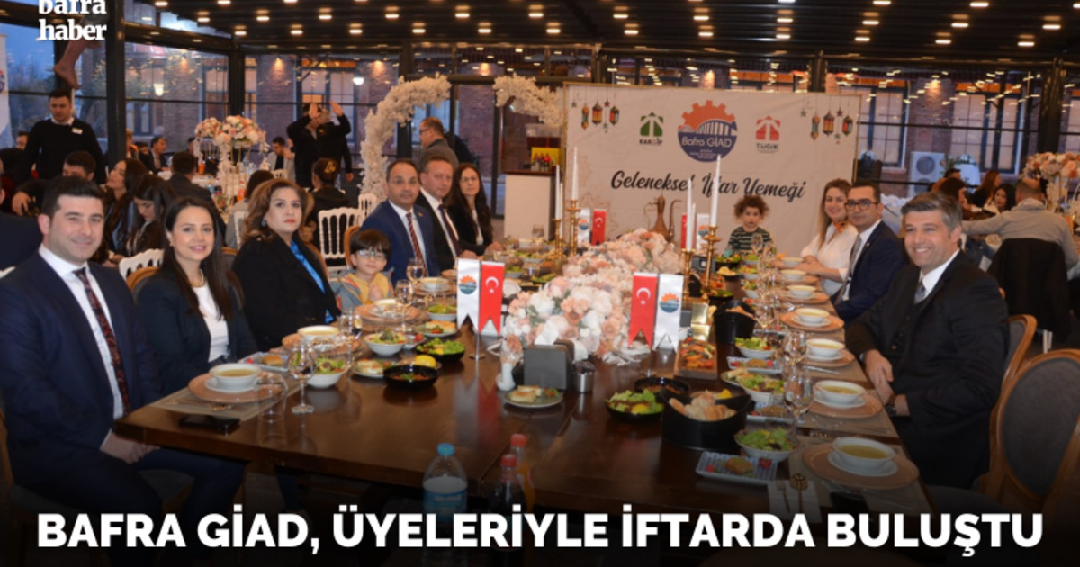 Bafra GİAD, Üyeleriyle İftarda Buluştu