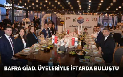 Bafra GİAD, Üyeleriyle İftarda Buluştu