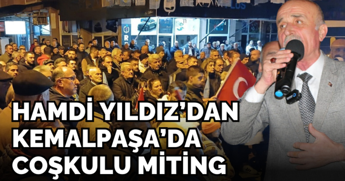 Hamdi Yıldız’dan Kemalpaşa’da Coşkulu Miting