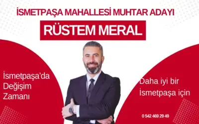İşmetpaşa Mahallesi Muhtar Adayı Rüstem Meral