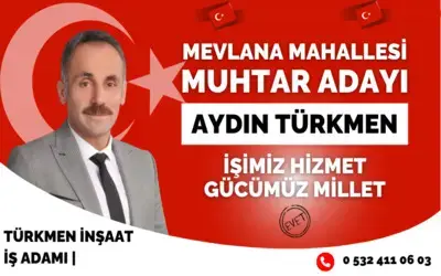 Mevlana Mahallesi Muhtar Adayı Aydın Türkmen 