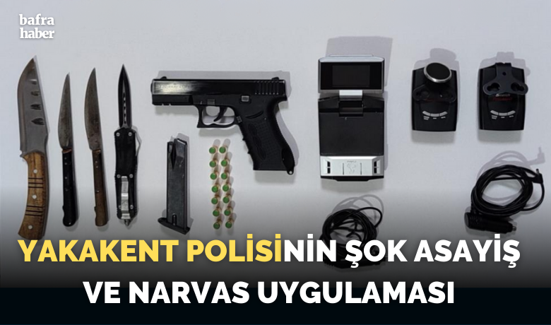 Yakakent Polisinin Şok asayişve NARVAS uygulamasında ele geçti - Samsun Yakakent İlçe Emniyet Amirliği ekiplerince yapılan şok asayiş ve NARVAS uygulamasında radar cihazı ve bıçak ele geçirildi.