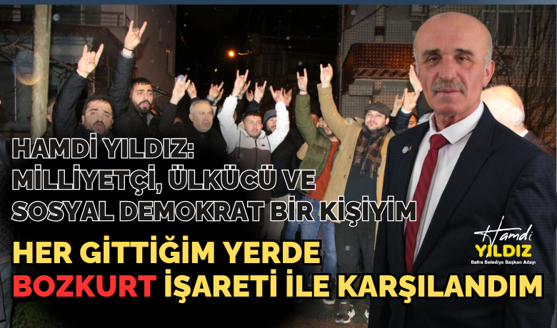 Hamdi Yıldız, Milliyetçi, Ülkücü Ve Sosyal Demokrat Bir Kişiyim