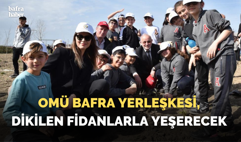 OMÜ Bafra Yerleşkesi dikilen fidanlarla yeşerecek