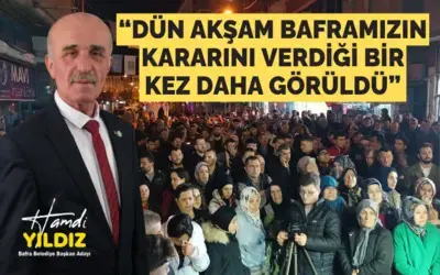 Hamdi Yıldız: Bafra Bizde Karar Kıldı!