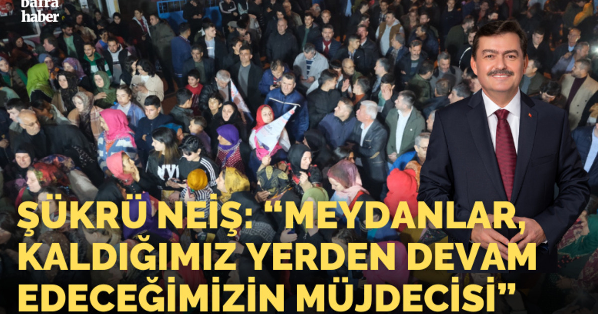 Şükrü Neiş: "Meydanlar, Kaldığımız Yerden Devam Edeceğimizin Müjdecisi"