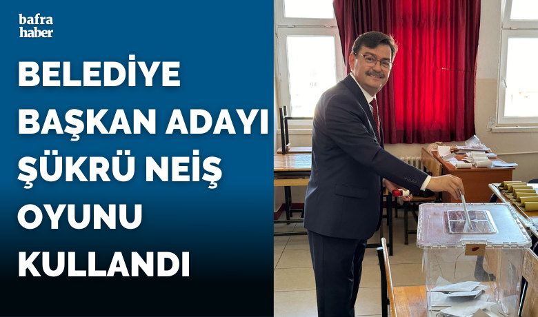 Belediye Başkan Adayı Şükrü Neiş Oyunu Kullandı - Yeniden Refah Partisi Bafra Belediye Başkan adayı Şükrü Neiş oyunu kullandı.