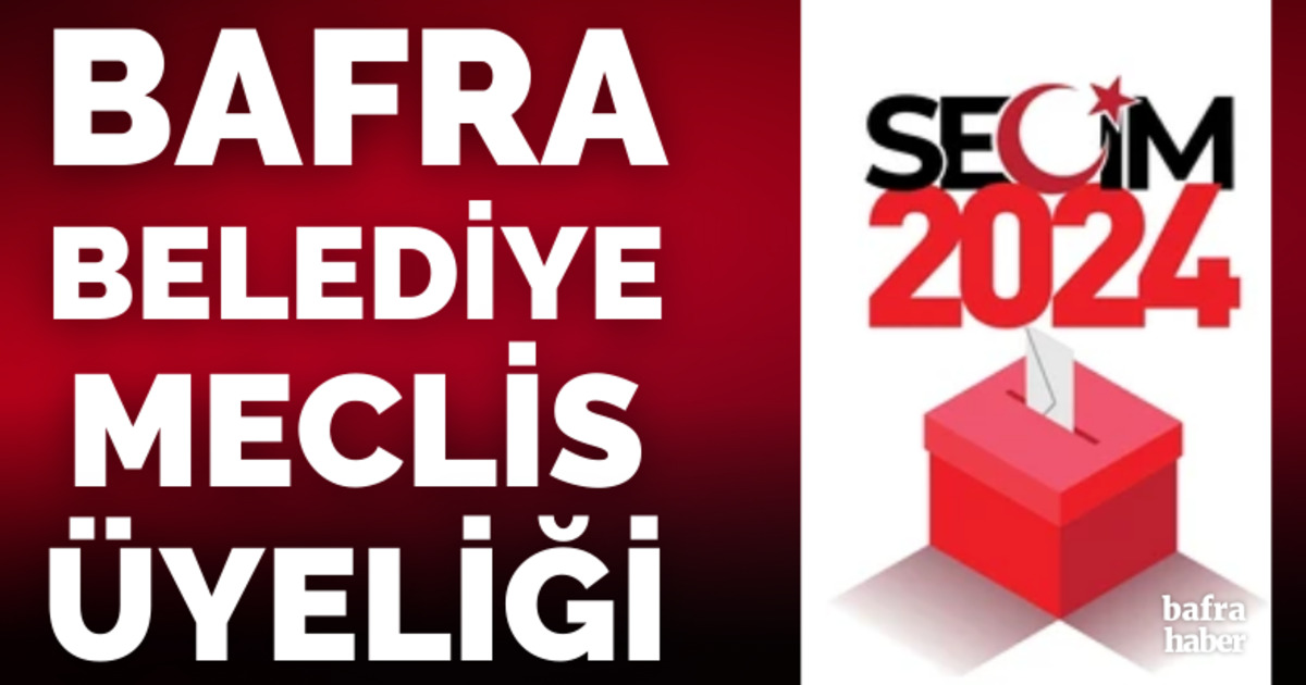 Bafra Belediye Meclis Üyeliği 2024 Sonuçları