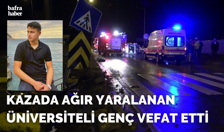 Kazada Ağır Yaralanan Üniversiteli Genç Vefat Etti