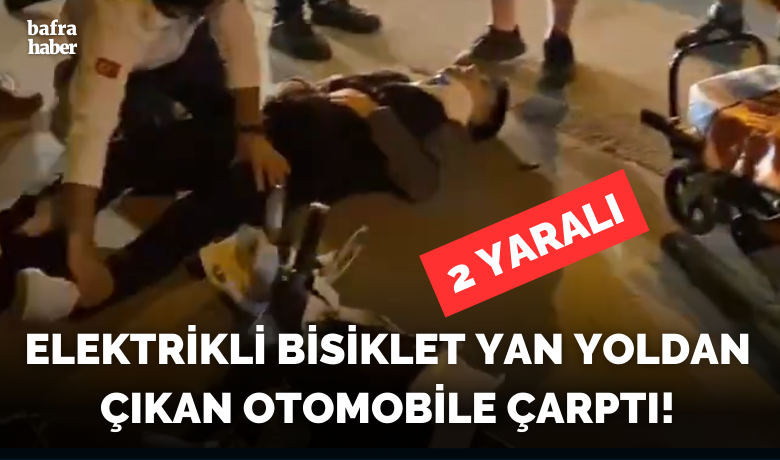 Ana Yola ÇıkanOtomobile Elektrikli Bisiklet Çarptı - Samsun'un Bafra ilçesinde elektrikli bisiklet ile aracın karıştığı kazada elektrikli bisiklet sürüsü ve arkasındaki yolcu yaralandı.