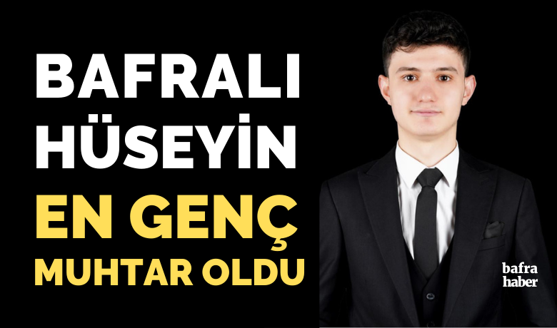 Bafralı Hüseyin En Genç Muhtar Oldu