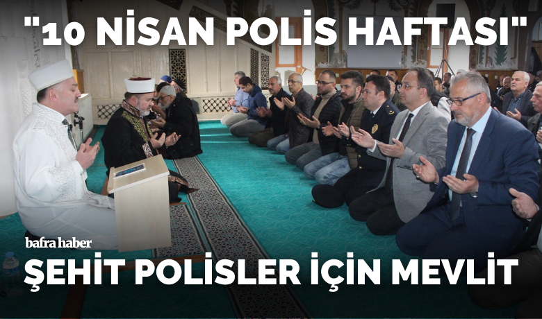 Şehit polisler için mevlit - Samsun’un Bafra ilçesinde, "10 Nisan Polis Haftası" etkinlikleri kapsamında Büyük Cami’de şehitler için Mevlid-i Şerif programı düzenlendi.