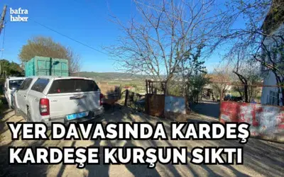 Yer Davasında Kardeş Kardeşe Kurşun Sıktı 