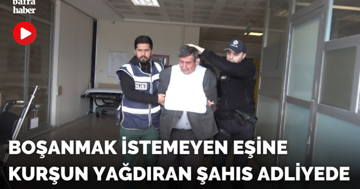 Boşanmak istemeyen eşine kurşun yağdıran şahıs adliyede