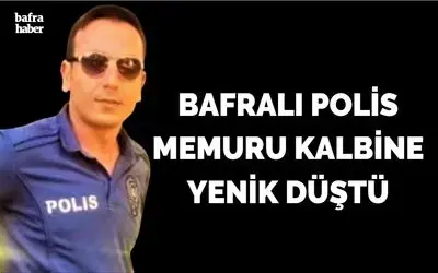 Bafralı Polis Memuru Ercan Dursun Kalbine Yenik Düştü!