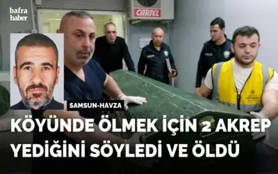 2 akrep yiyen şahıs öldü
