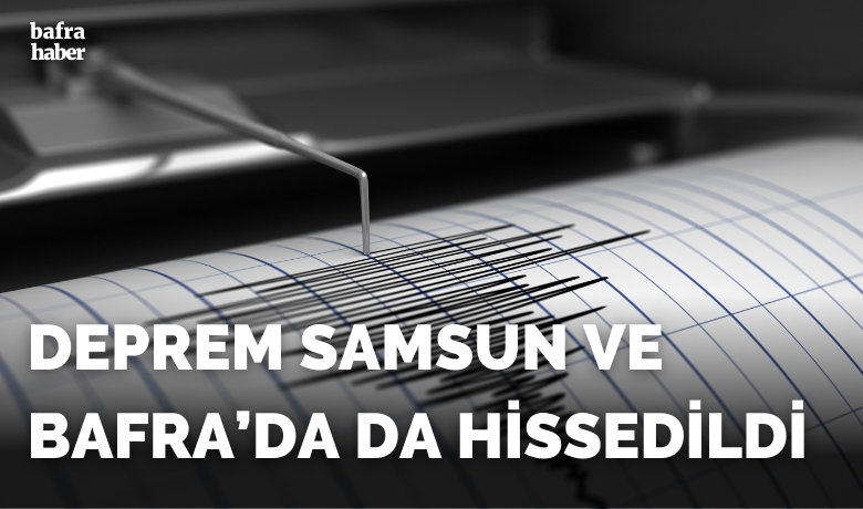 Deprem Bafra'da Da Hissedildi - Tokat yakınlarında 5.6 büyüklüğünde deprem meydana geldi.