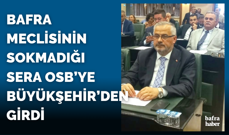 Bafra Meclisinin Sokmadığı Sera Osb’ye Büyükşehir’den Girdi