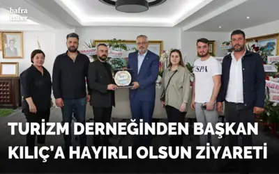 Turizm Derneğinden Başkan Kılıç’a Hayırlı Olsun Ziyareti