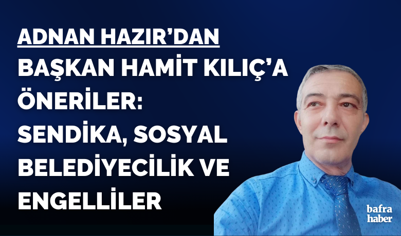 Başkan Hamit Kılıç’a öneriler 