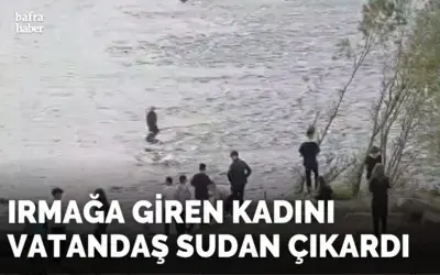 Irmağa giren kadını vatandaş sudan çıkardı