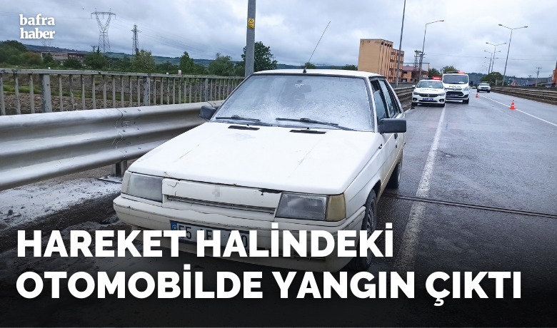 Hareket halindeki otomobilde yangın çıktı
