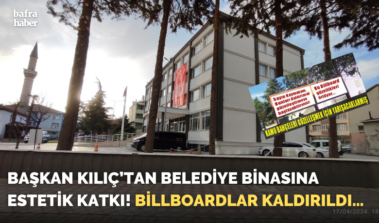 Başkan Kılıç’tan Belediye BinasınaEstetik Katkı! Billboardlar Kaldırıldı… - Bafra Belediye Başkanı Hamit Kılıç’ın isteğiyle yeni belediye binası önündeki billboardlar kaldırıldı.