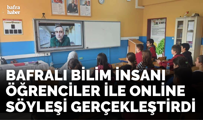 Bafralı Bilim İnsanı Dr. AcarÖğrenciler İle Online Söyleşi Gerçekleştirdi - Doç. Dr. Ahmet Acar Bafra Mustafa Kemal Ortaokulu öğrencileri ile online söyleşi gerçekleştirdi. 